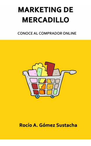 Libro: Marketing De Mercadillo: Conoce Al Comprador Online (