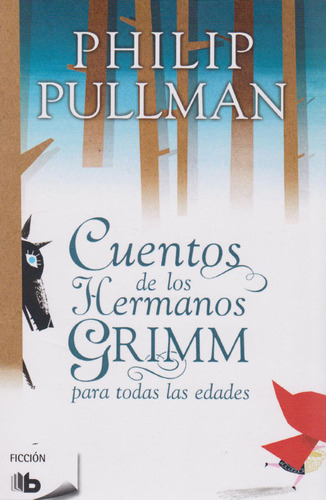 Cuentos de los hermanos Grimm: para todas las edades., de Jacob Grimm y Wilhelm Grimm. Serie 9585672369, vol. 1. Editorial Penguin Random House, tapa blanda, edición 2014 en español, 2014