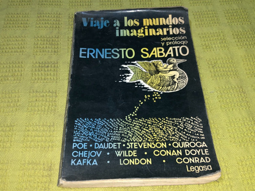 Viaje A Los Mundos Imaginarios - Ernesto Sabato - Legasa