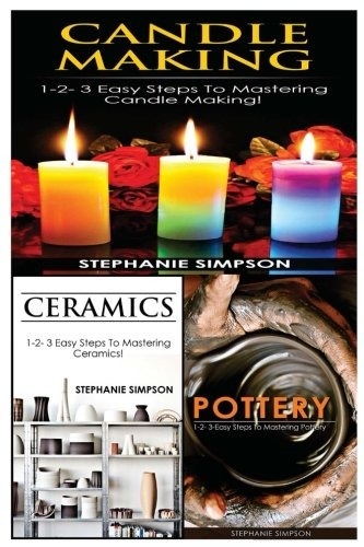 Candle Making  Y  Ceramics  Y  Pottery 123 Easy Steps To Mas