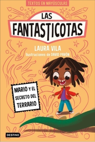 Las Fantasticotas 2. Mario Y El Secreto Del Terrario