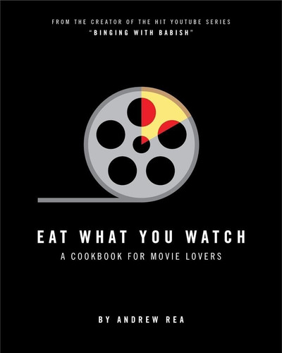 Libro Eat What You Watch A Cookbook For Movie Lovers