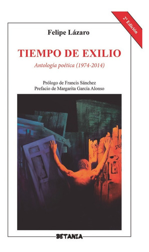 Tiempo De Exilio. Antologãâa Pãâ³etica (1974-2014), De Álvarez Alfonso, Felipe Lázaro. Editorial Betania, Tapa Blanda En Español