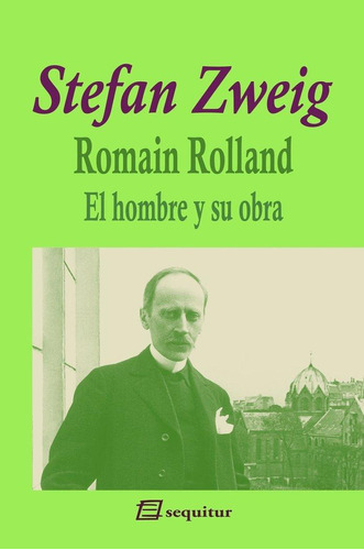 Libro: Romain Rolland - El Hombre Y Su Obra. Zweig, Stefan. 
