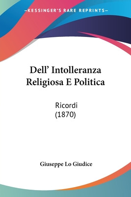 Libro Dell' Intolleranza Religiosa E Politica: Ricordi (1...