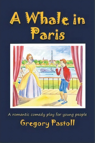 A Whale In Paris, De Gregory Pastoll. Editorial New Generation Publishing, Tapa Dura En Inglés