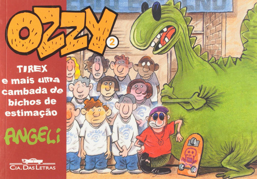 Ozzy 2: tirex e mais uma cambada de bichos de estimação, de Angeli. Editorial Editora Schwarcz SA, capa mole em português, 2006