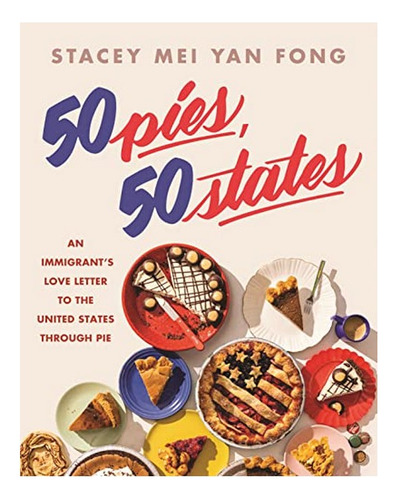 50 Pies, 50 States - Stacey Mei Yan Fong. Eb7