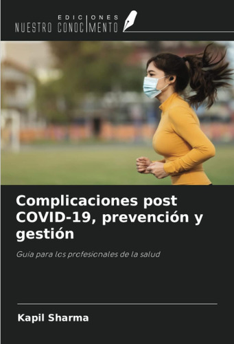 Libro: Complicaciones Post Covid-19, Prevención Y Gestión: G