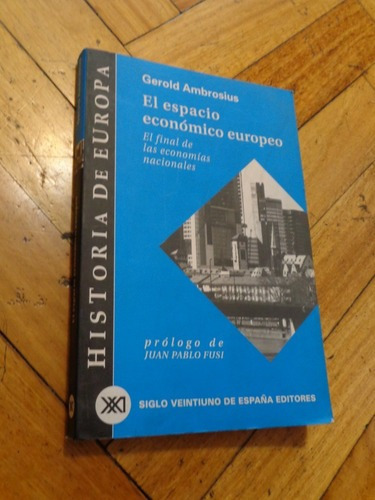 El Espacio Económico Europeo. Gerold Ambrosius. Siglo &-.