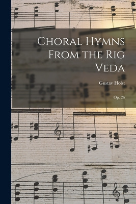 Libro Choral Hymns From The Rig Veda: Op. 26 - Holst, Gus...