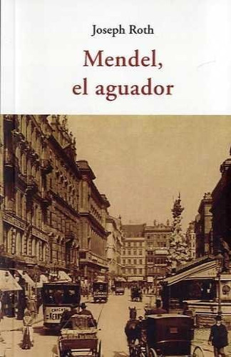 Mendel, el aguador, de Roth, Joseph. Editorial José J. Olañeta Editor, tapa blanda en español