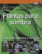 Comprar Jardinería Práctica Y Exitosa: Plantas Para Sombra