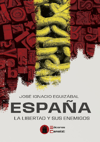 Libro España. La Libertad Y Sus Enemigos - José I. Eguizabal