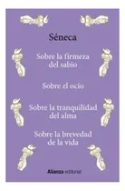 Comprar Libro Sobre La Firmeza Del Sabio sobre el ocio, sobre la tranquilidad del alma sobre la brevedad de la vida editorial alianza de Lucio Séneca