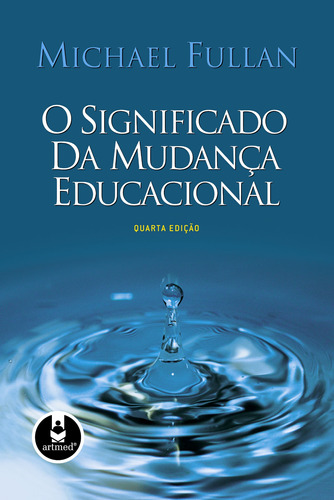 O Significado da Mudança Educacional, de Fullan, Michael. Penso Editora Ltda., capa mole em português, 2009