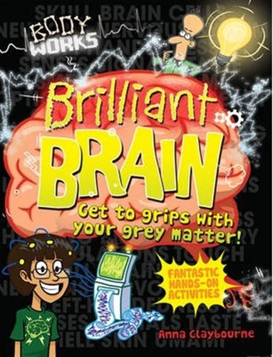 Brilliant Brain - Body Works, de Caybourne, Anna. Editorial QED Publishing, tapa blanda en inglés internacional, 2014