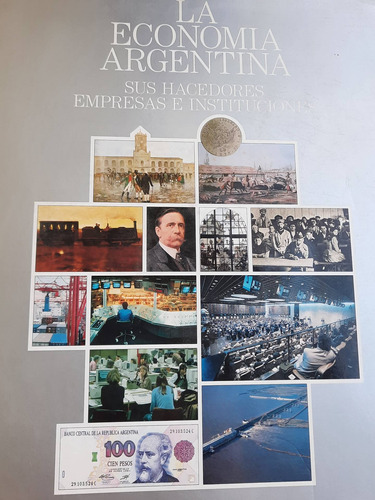 La Economía Argentina Sus Hacedores Empresas E Instituciones