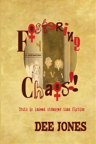 Fostering Chaos!! : Truth Is Indeed Stranger Than Fiction, De Dee Jones. Editorial Createspace Independent Publishing Platform, Tapa Blanda En Inglés