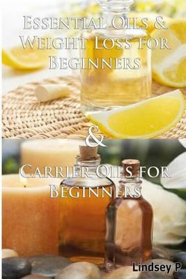 Libro Essential Oils & Weight Loss For Beginners & Carrie...