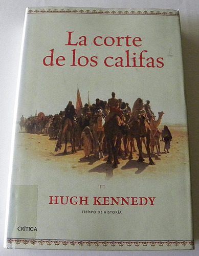 La Corte De Los Califas - Hugh Kennedy