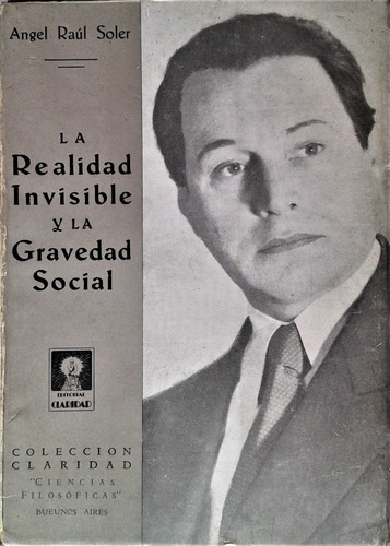 La Realidad Invisible Y La Gravedad Social - Angel R. Soler