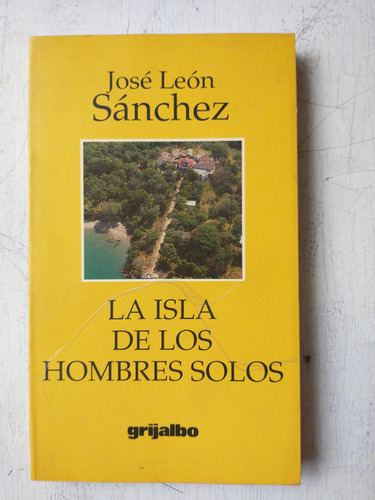 La Isla De Los Hombres Solos Jose Leon Sanchez