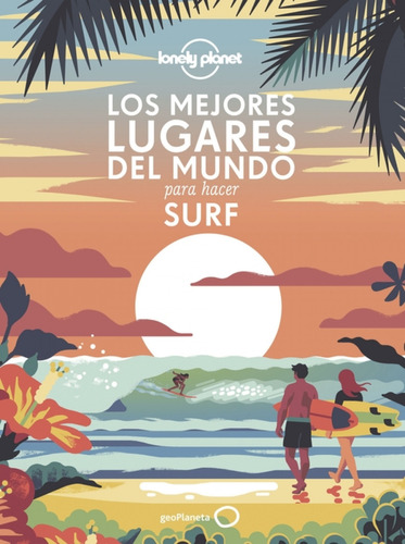 Los Mejores Lugares Del Mundo Para Hacer Surf Vv.aa. Geoplan