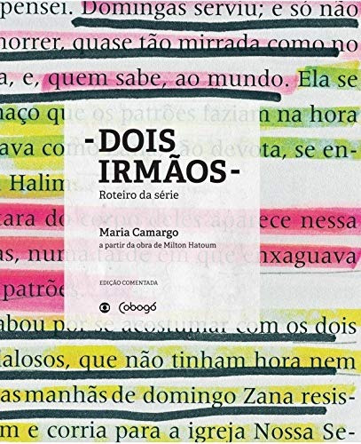 Dois irmãos: Roteiro da série - A partir da obra de Milton Hatoum, de Camargo, Maria. Editora de livros Cobogó LTDA, capa mole em português, 2017