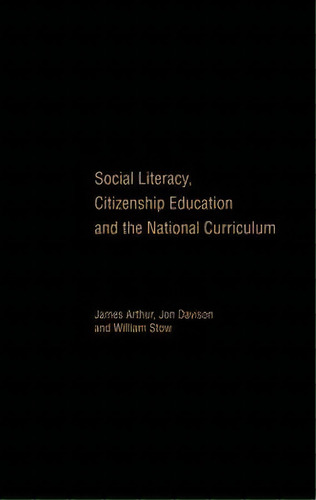 Social Literacy, Citizenship Education And The National Curriculum, De James Arthur. Editorial Taylor Francis Ltd, Tapa Dura En Inglés
