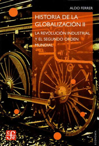 Historia De La Globalización Ii La Revolución Industrial Y E