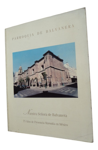 Parroquia De Balvanera. 75 Años Presencia Maronita En México