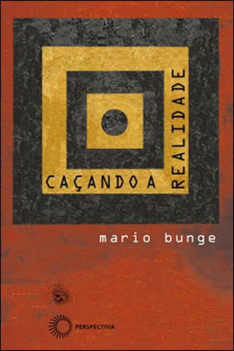 Cacando A Realidade, De Bunge, Mario. Editora Perspectiva, Capa Mole Em Português