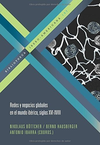 Libro Redes Y Negocios Globales En El Mundo Iberic  De Bottc