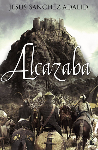 Alcazaba, de Sanchez Adalid, Jesus. Serie Novela Histórica Editorial Booket México, tapa blanda en español, 2014