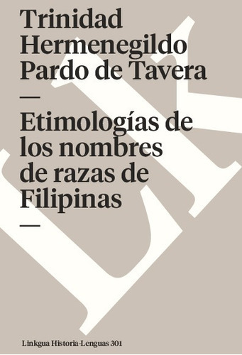 Etimologías De Los Nombres De Razas De Filipinas, De Trinidad Hermenegildo Pardo De Tavera. Editorial Linkgua Red Ediciones En Español