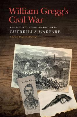Libro William Gregg's Civil War : The Battle To Shape The...