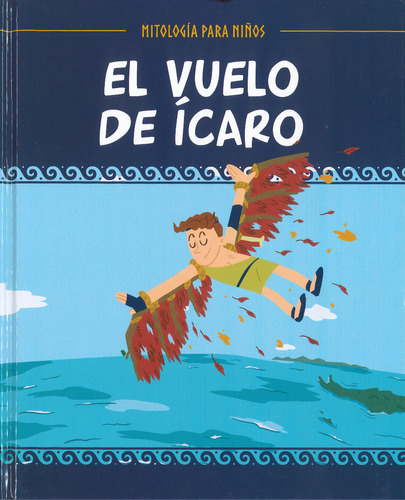 El Vuelo De Ícaro - Mitología Para Niños -  Salvat