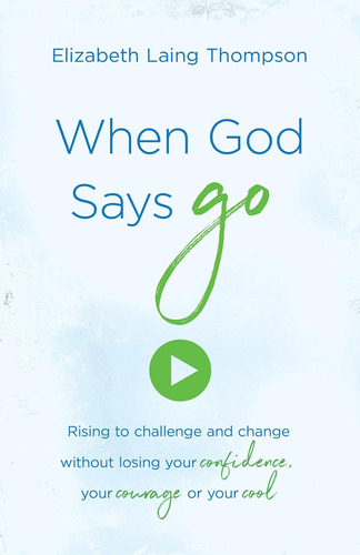 Libro: When God Says  Go : Rising To Challenge And Change Or