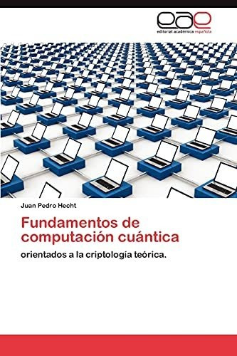 Fundamentos De Computación Cuántica: Orientados A La Criptol