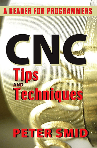 Libro: Cnc Tips And Techniques: A Reader For Programmers (vo