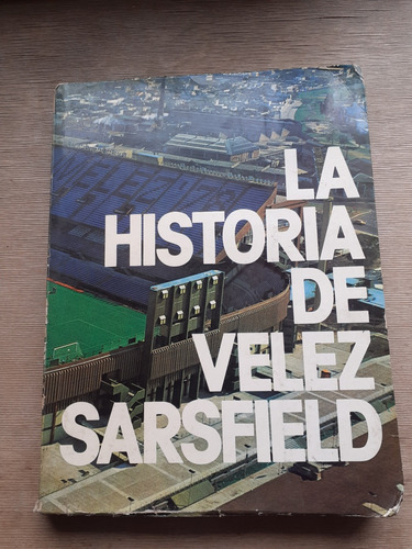 La Historia De Velez Sarfield 1910-1980