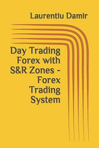 Day Trading Forex With S&r Zones - Forex Trading System, De Damir, Laurentiu. Editorial Independently Published, Tapa Blanda En Inglés