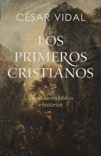Loa Primeros Cristianos Recuento Bíblico Histórico C. Vidal