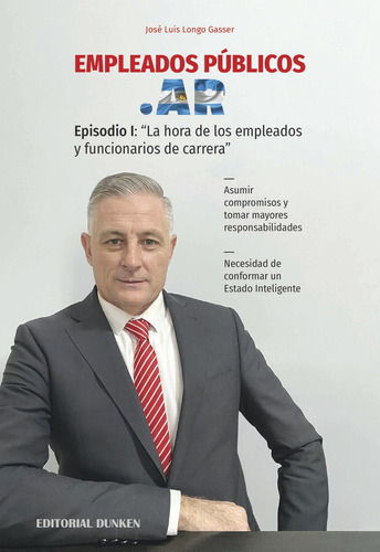 Empleados Publicos .ar, De Jose Luis Longo Gasser. Editorial Dunken, Tapa Blanda En Español, 2022