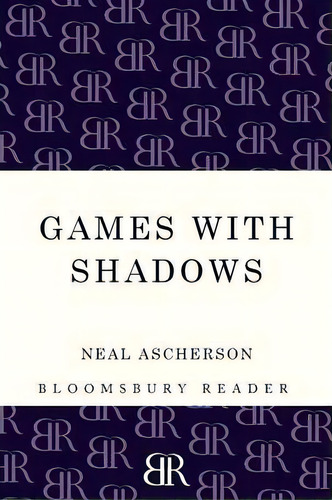 Games With Shadows, De Neal Ascherson. Editorial Bloomsbury Publishing Plc, Tapa Blanda En Inglés