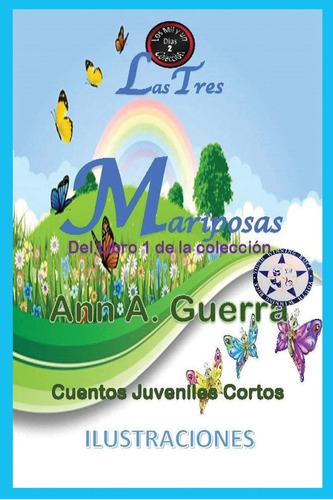 Las Tres Mariposas: Del Libro 1 Del Cuento Corto Col...