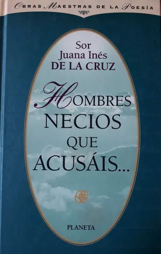 Espinas Reactor sacerdote Hombres Necios Que Acusais, Poesia Sor Juana Ines De La Cruz | MercadoLibre  📦