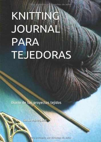 Knitting Journal Para Tejedoras: Diario De Tus Proyectos Tej