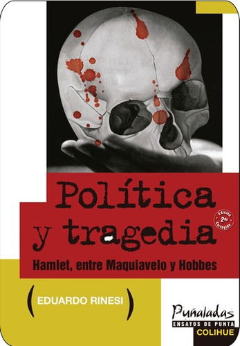 Política Y Tragedia, Eduardo Rinesi, Ed. Colihue